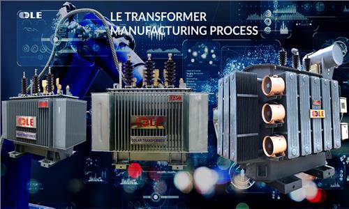 QUY TRÌNH SẢN XUẤT MÁY BIẾN ÁP DẦU | LE